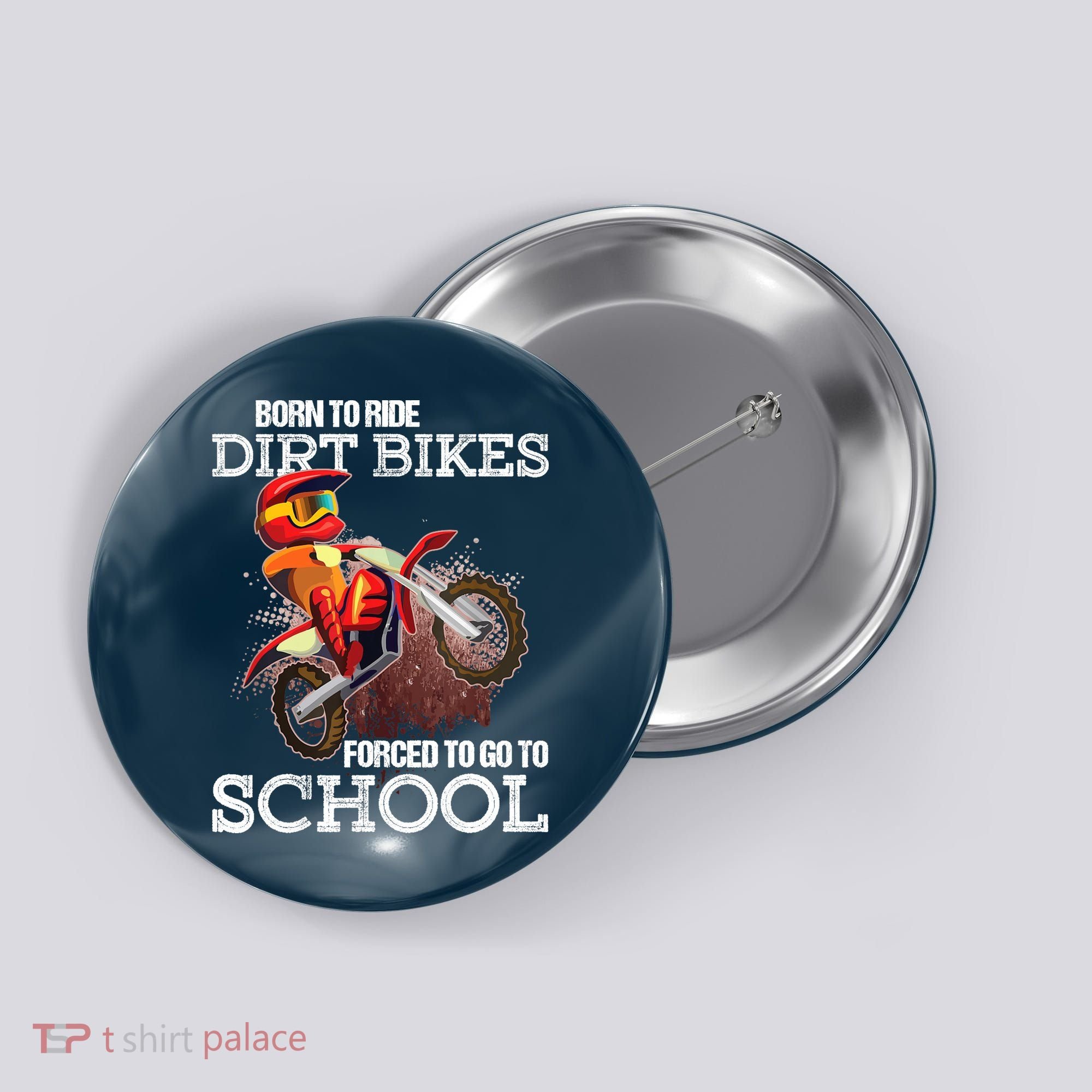Born To Ride Dirt Bikes Forced To Go To School Gift Button