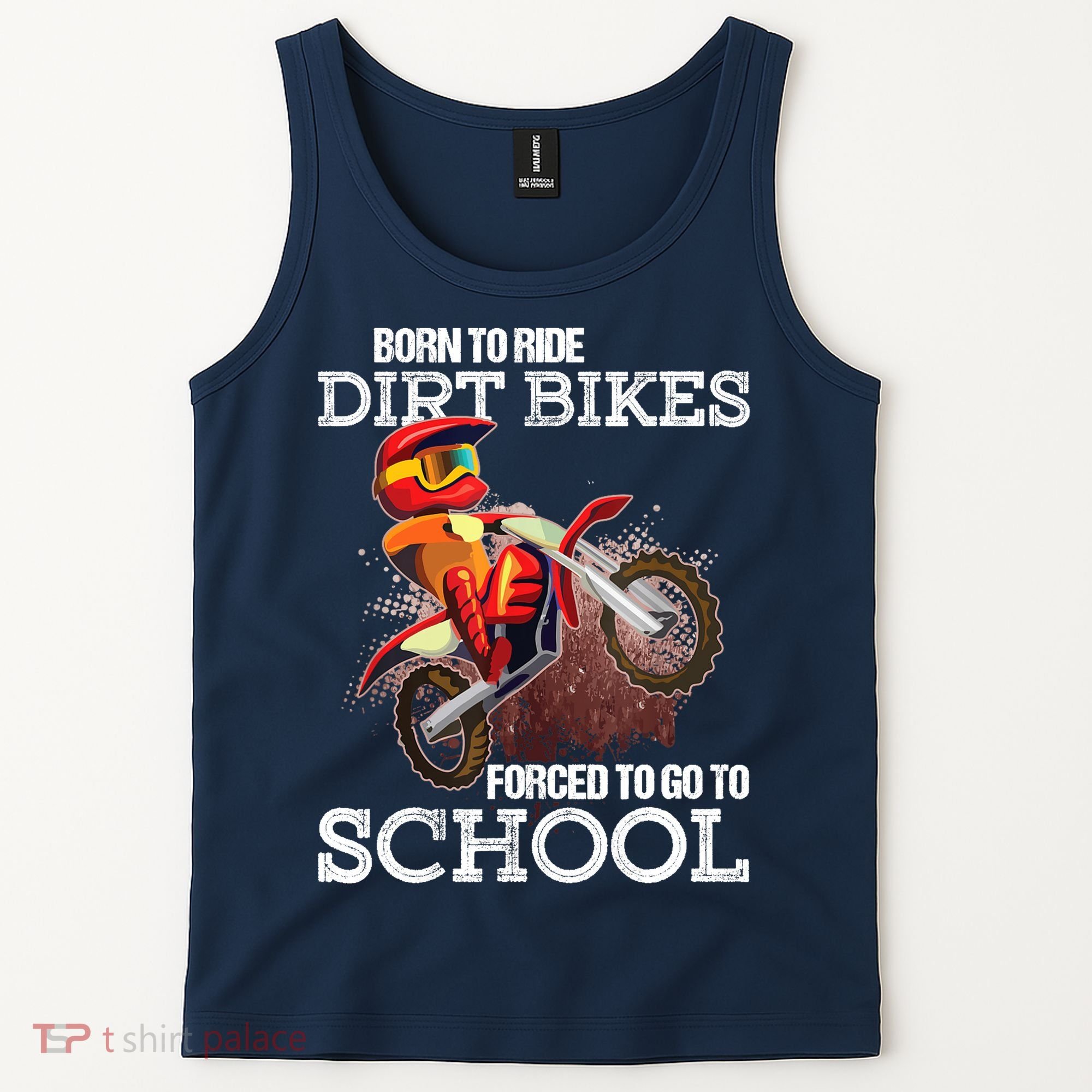 Born To Ride Dirt Bikes Forced To Go To School Gift Tank Top