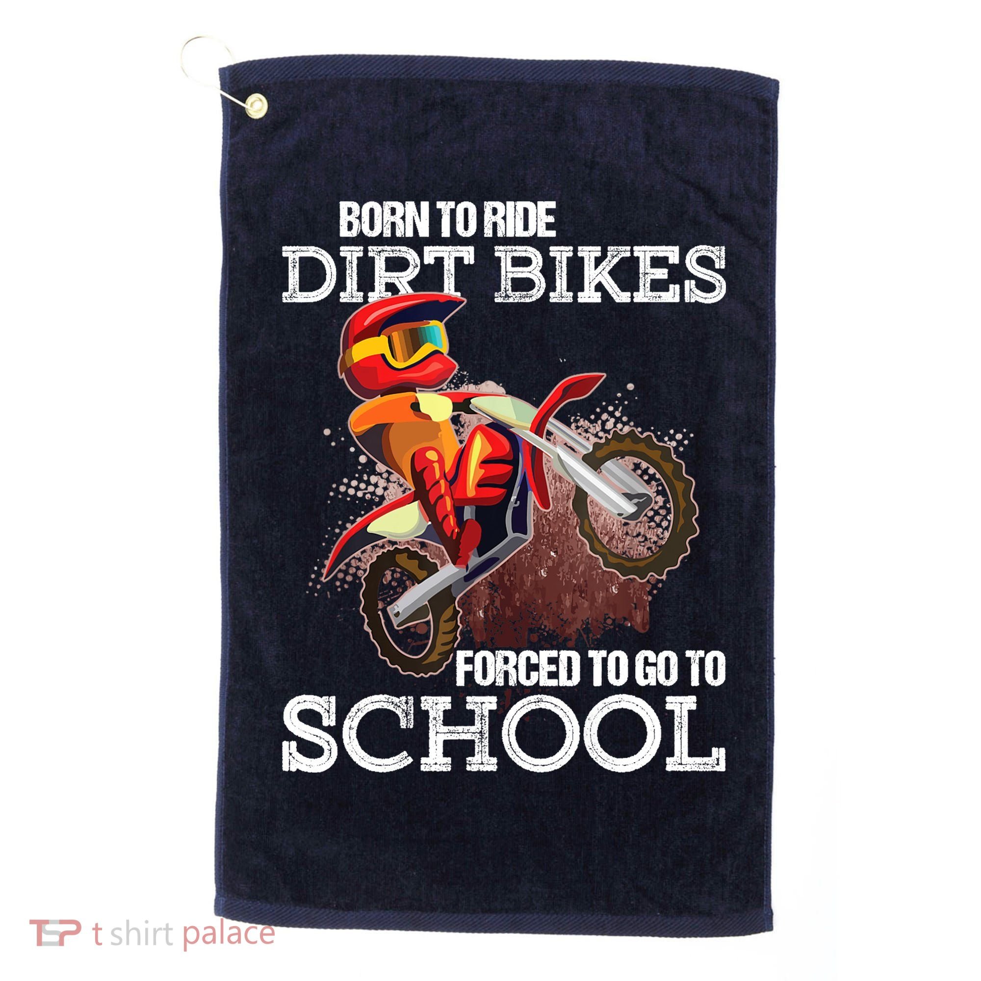 Born To Ride Dirt Bikes Forced To Go To School Gift Golf Towel