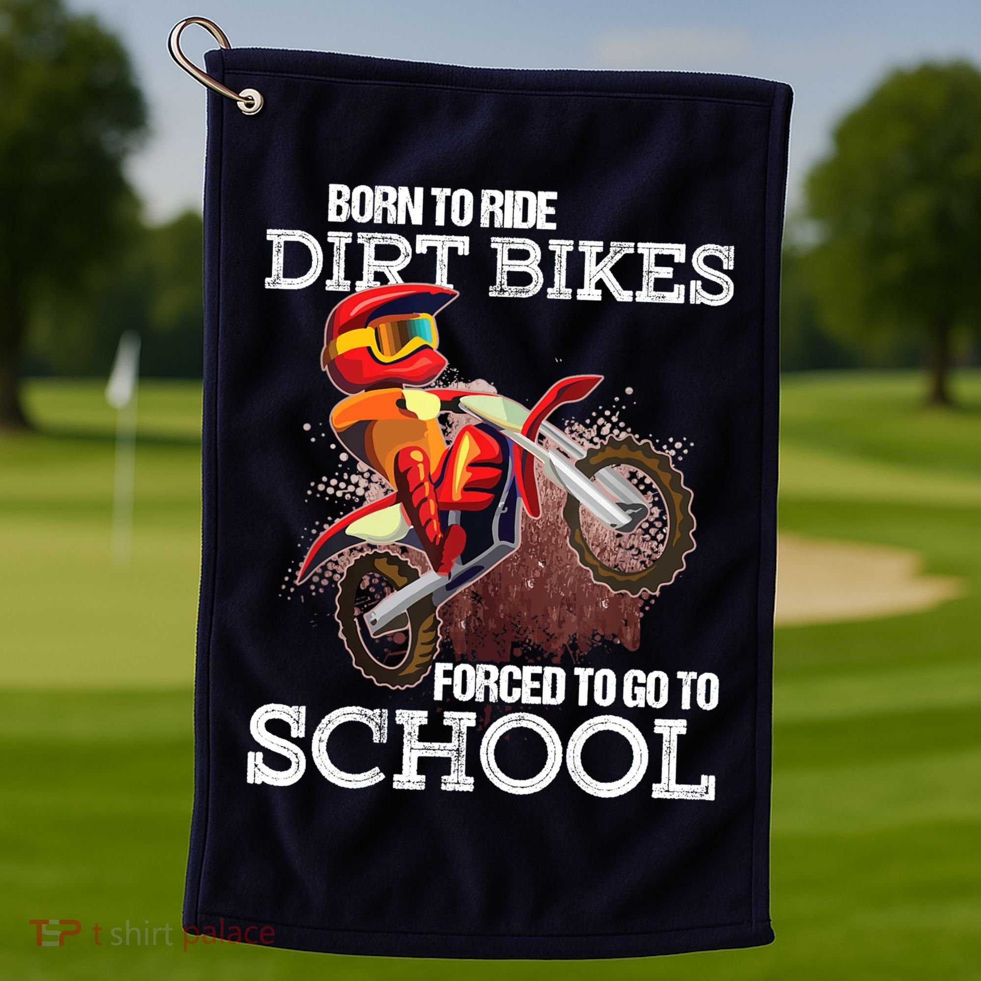 Born To Ride Dirt Bikes Forced To Go To School Gift Golf Towel