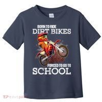 Born To Ride Dirt Bikes Forced To Go To School Gift Toddler T-Shirt thumb 0