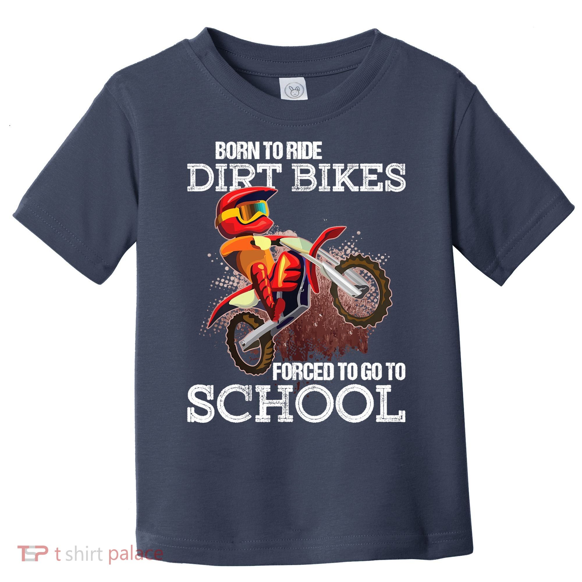 Born To Ride Dirt Bikes Forced To Go To School Gift Toddler T-Shirt