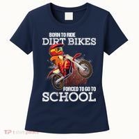 Born To Ride Dirt Bikes Forced To Go To School Gift Women's T-Shirt thumb 0