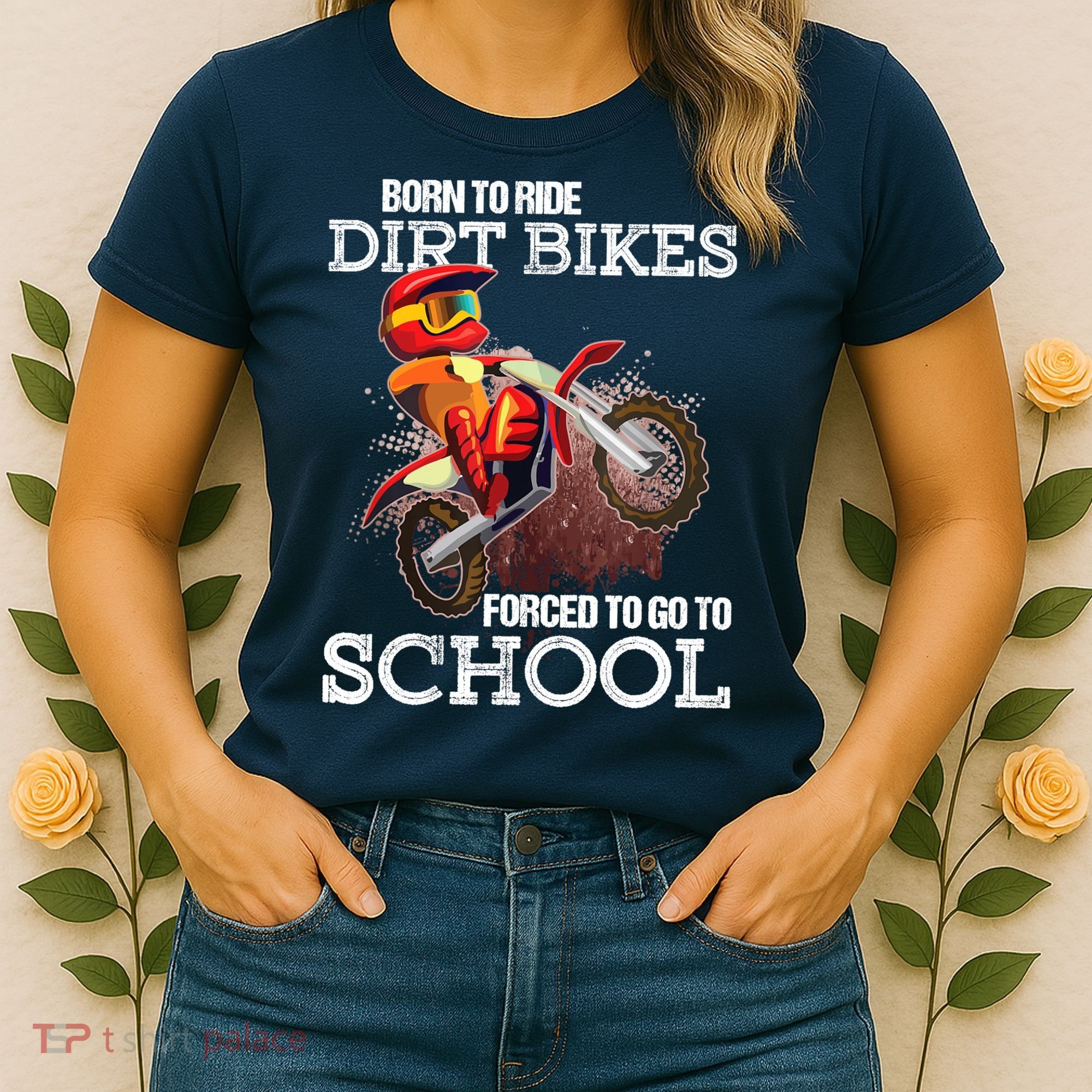 Born To Ride Dirt Bikes Forced To Go To School Gift Women's T-Shirt