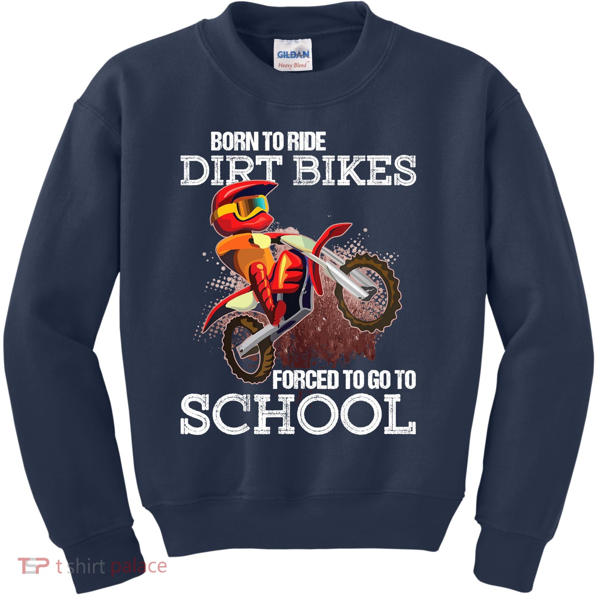 Born To Ride Dirt Bikes Forced To Go To School Gift Kids Sweatshirt