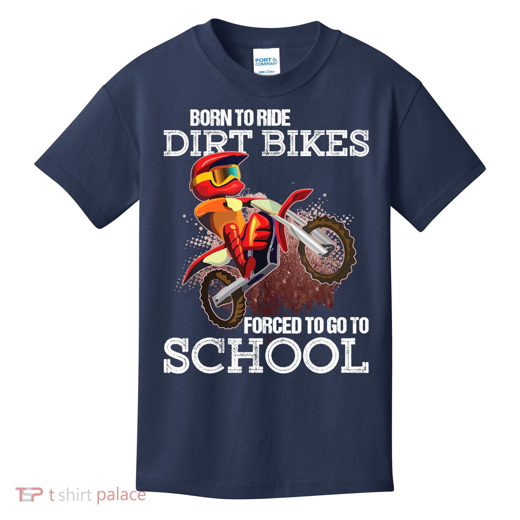 Born To Ride Dirt Bikes Forced To Go To School Gift Kids T-Shirt