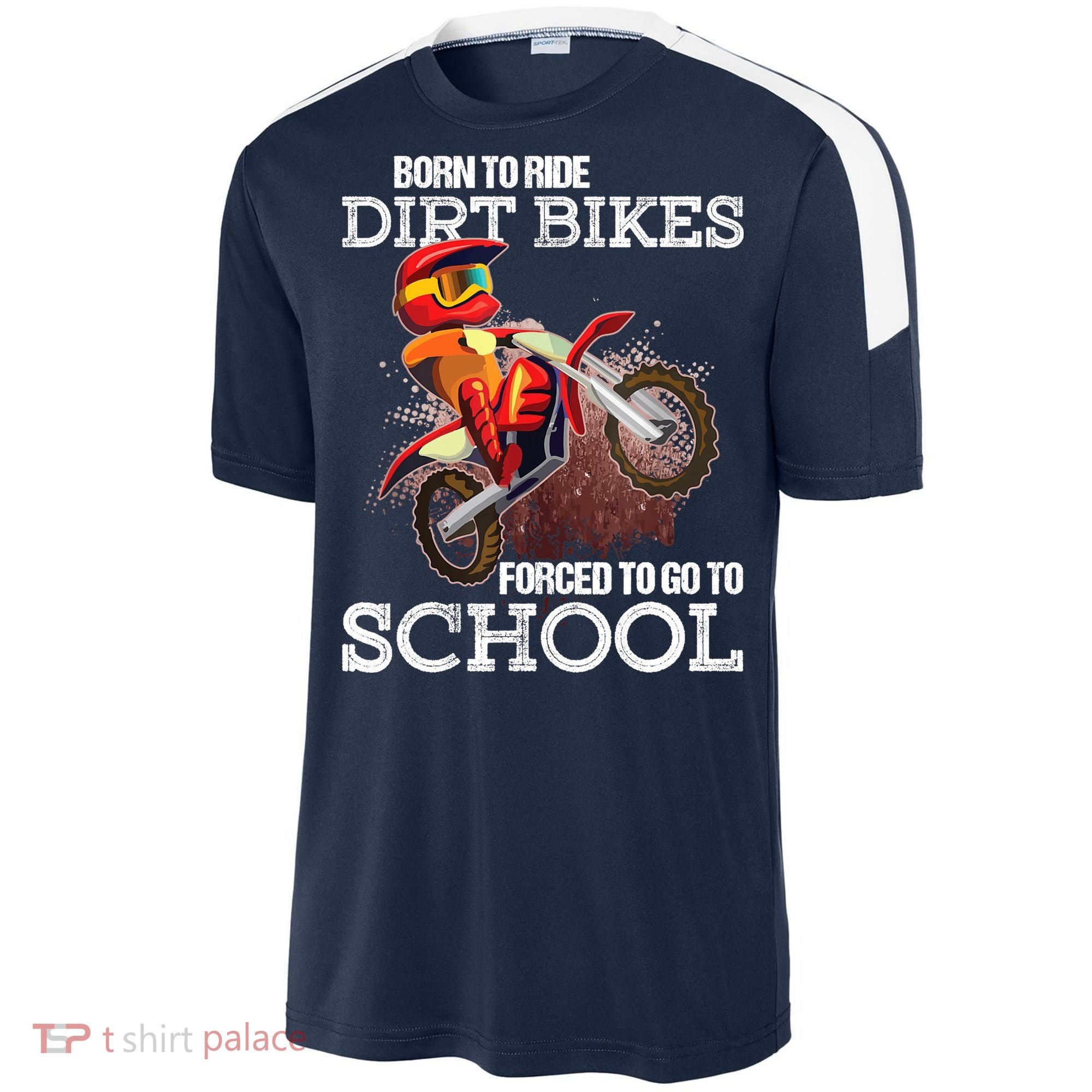 Born To Ride Dirt Bikes Forced To Go To School Gift Sport-Tek Competitor United Soccer Jersey
