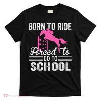 Born To Ride Horse Forced To Go To School Funny Horse Lovers T-Shirt thumb 0