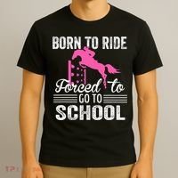 Born To Ride Horse Forced To Go To School Funny Horse Lovers T-Shirt thumb 3