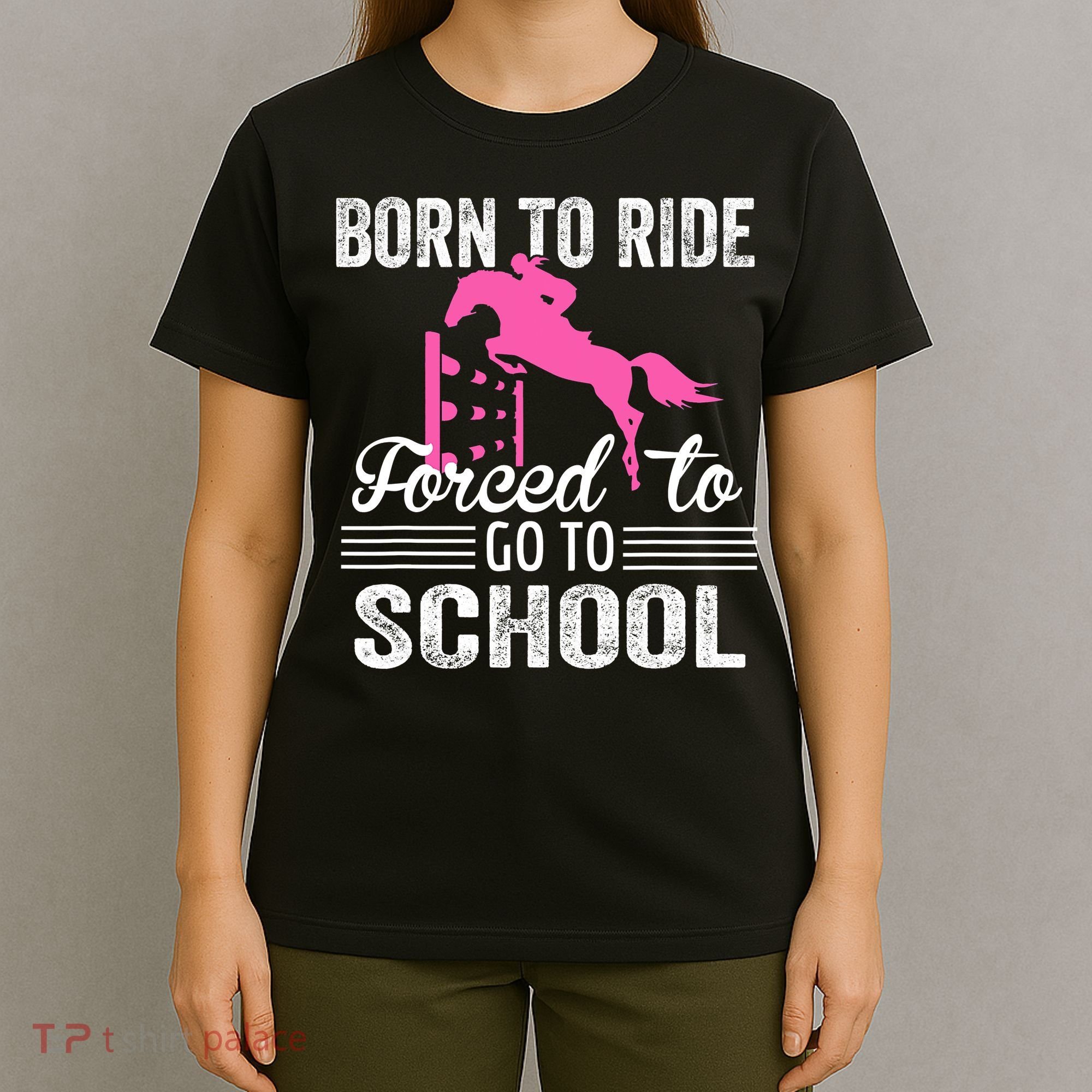 Born To Ride Horse Forced To Go To School Funny Horse Lovers T-Shirt