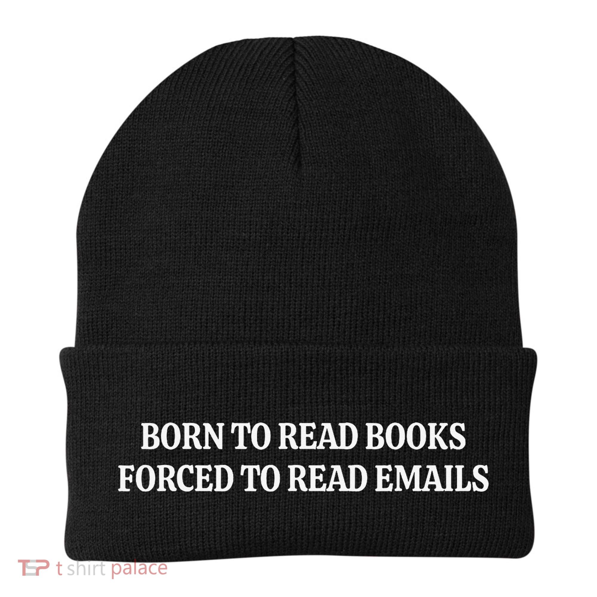 Born To Read Books Forced To Read Emails Beanie