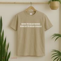 Born To Read Books Forced To Read Emails T-Shirt thumb 2