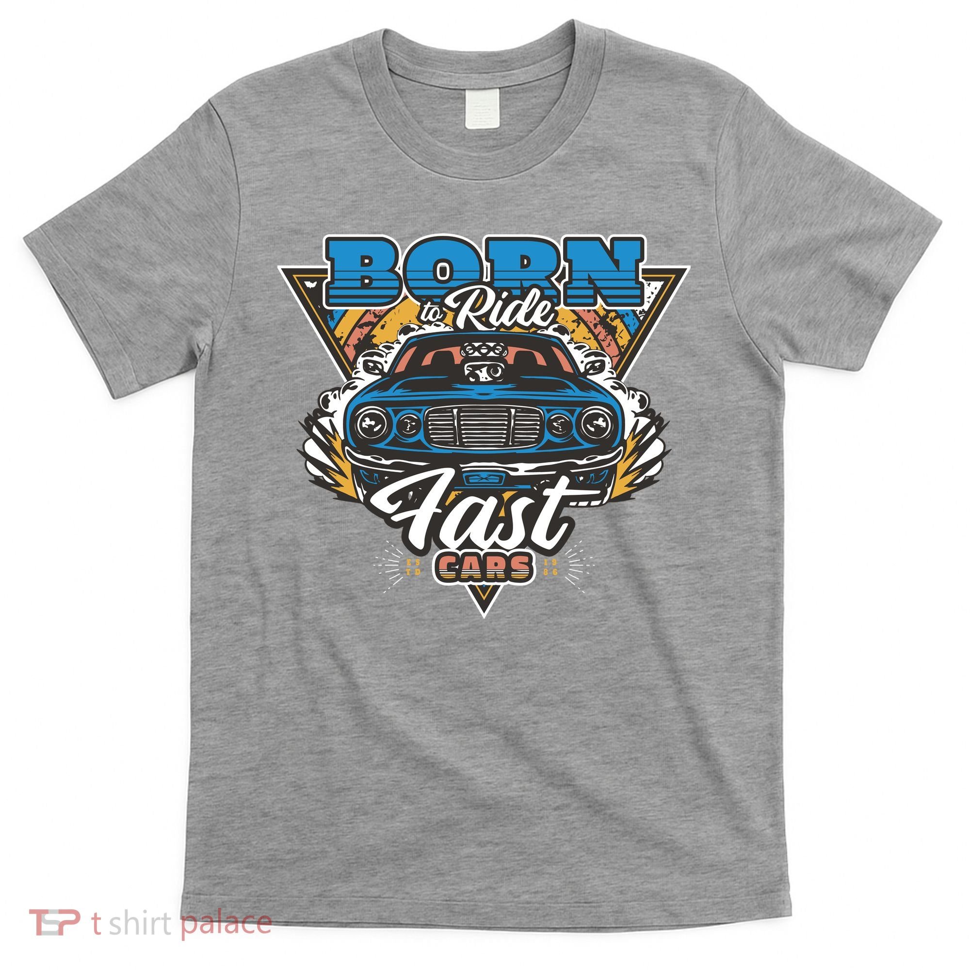 Born To Ride Fast Cars T-Shirt