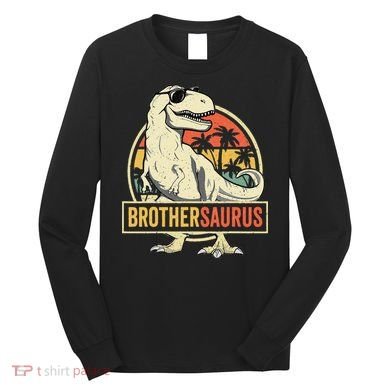 Brothersaurus T Rex Dinosaur Brother Saurus Family Matching Long Sleeve Shirt
