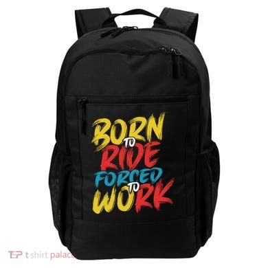 Born To Ride Forced To Work Backpack