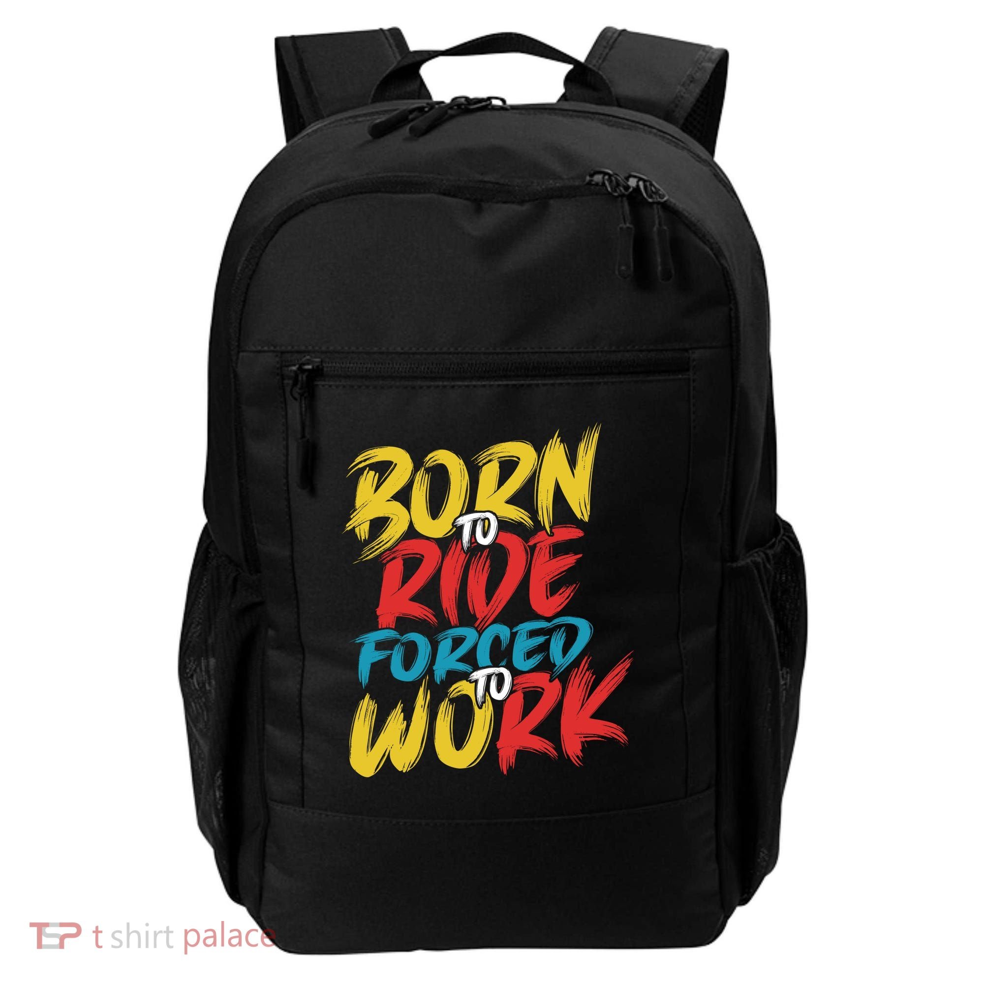 Born To Ride Forced To Work Backpack