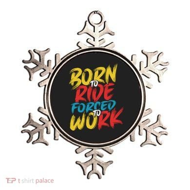 Born To Ride Forced To Work Ornament