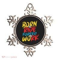 Born To Ride Forced To Work Ornament thumb 0