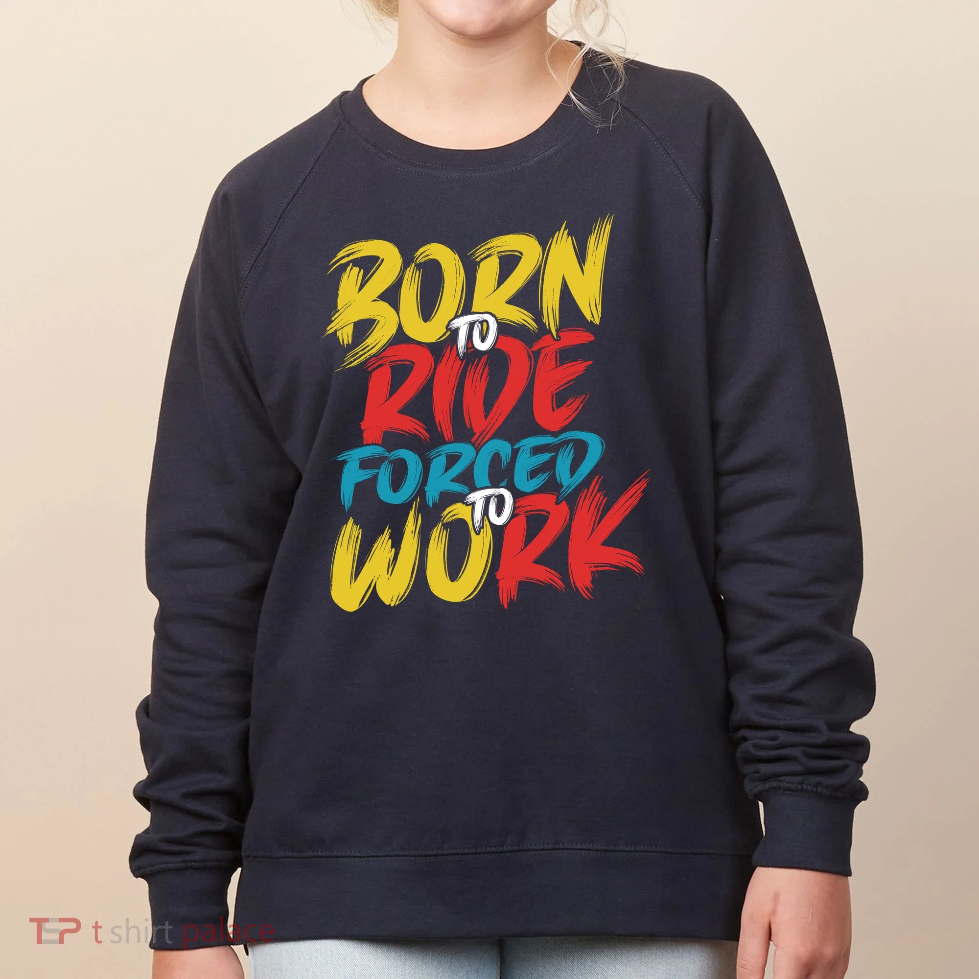 Born To Ride Forced To Work Women's Sweatshirt