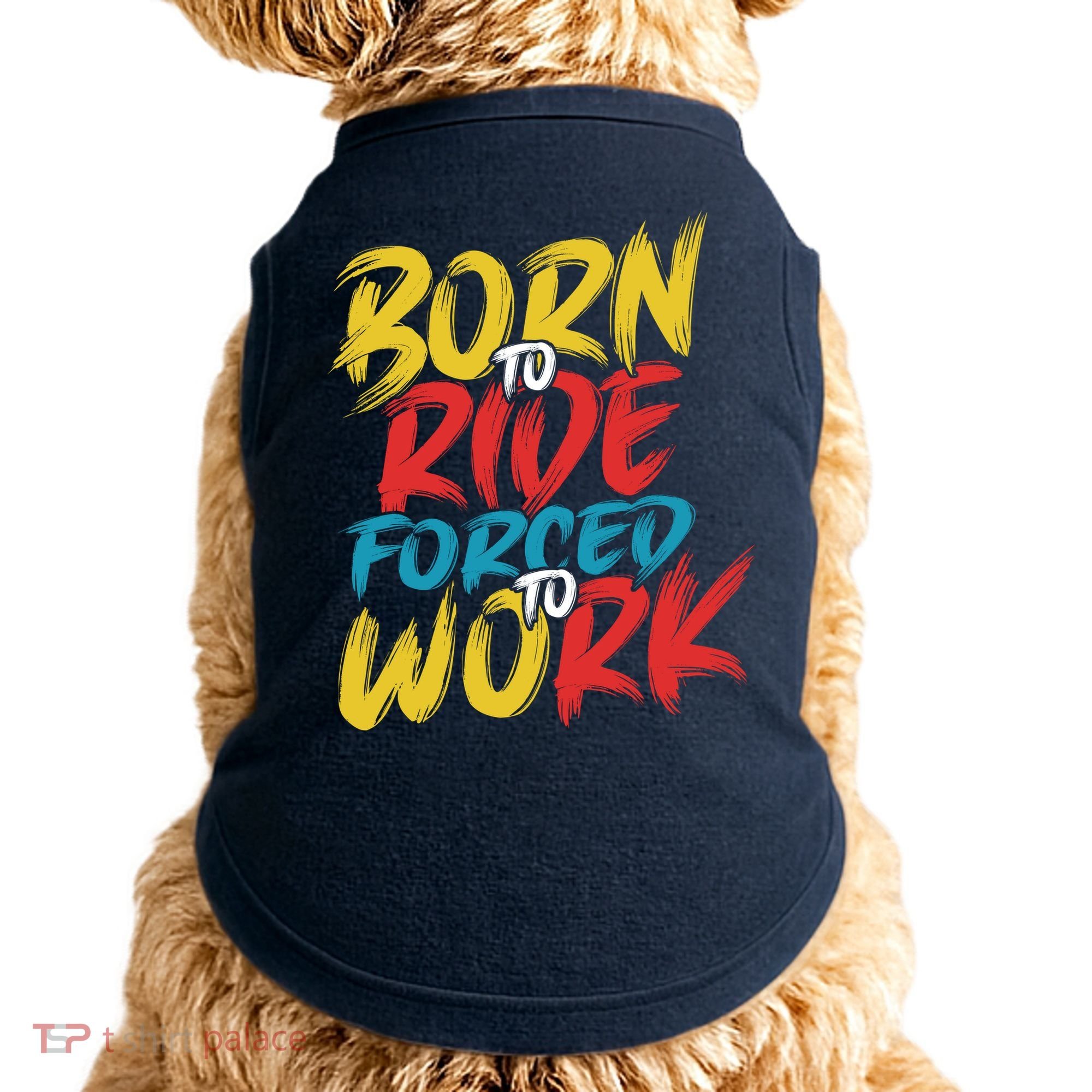 Born To Ride Forced To Work Doggie Tank