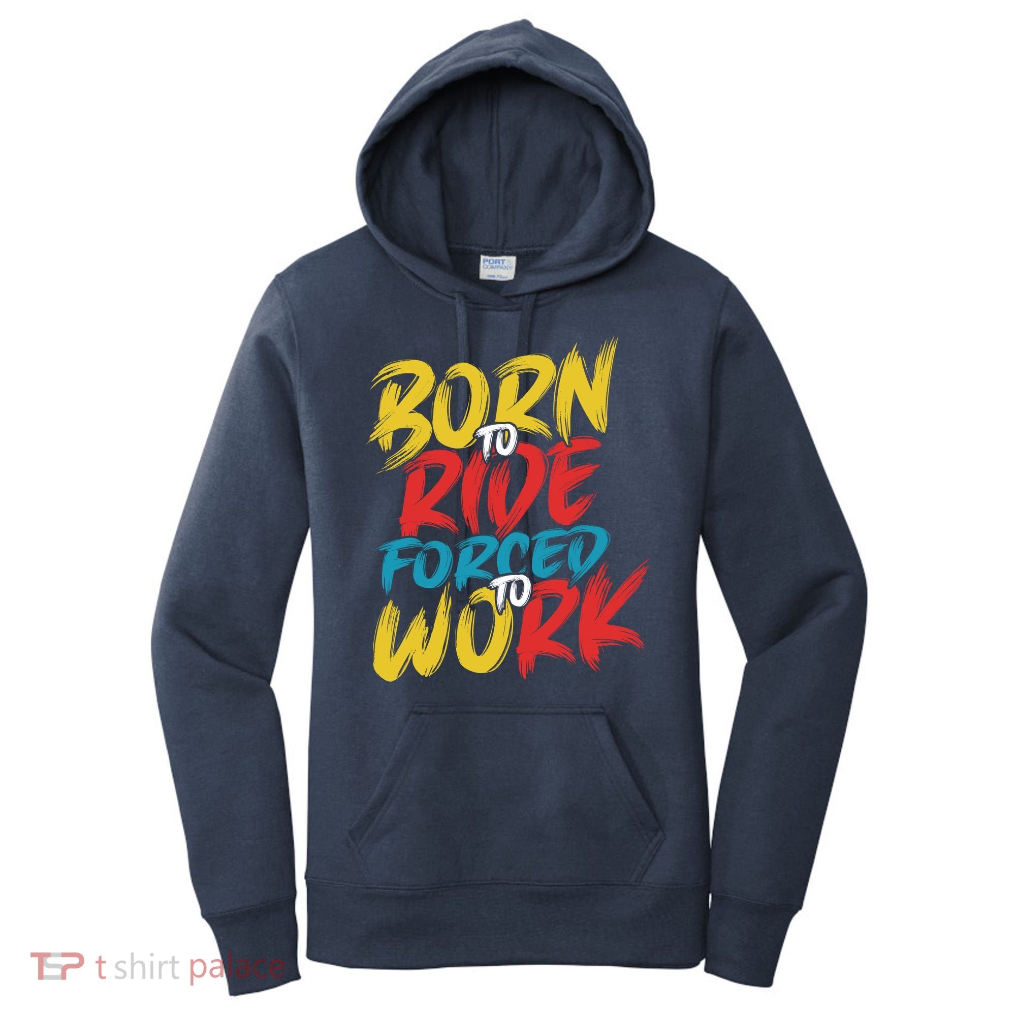 Born To Ride Forced To Work Women's Hoodie