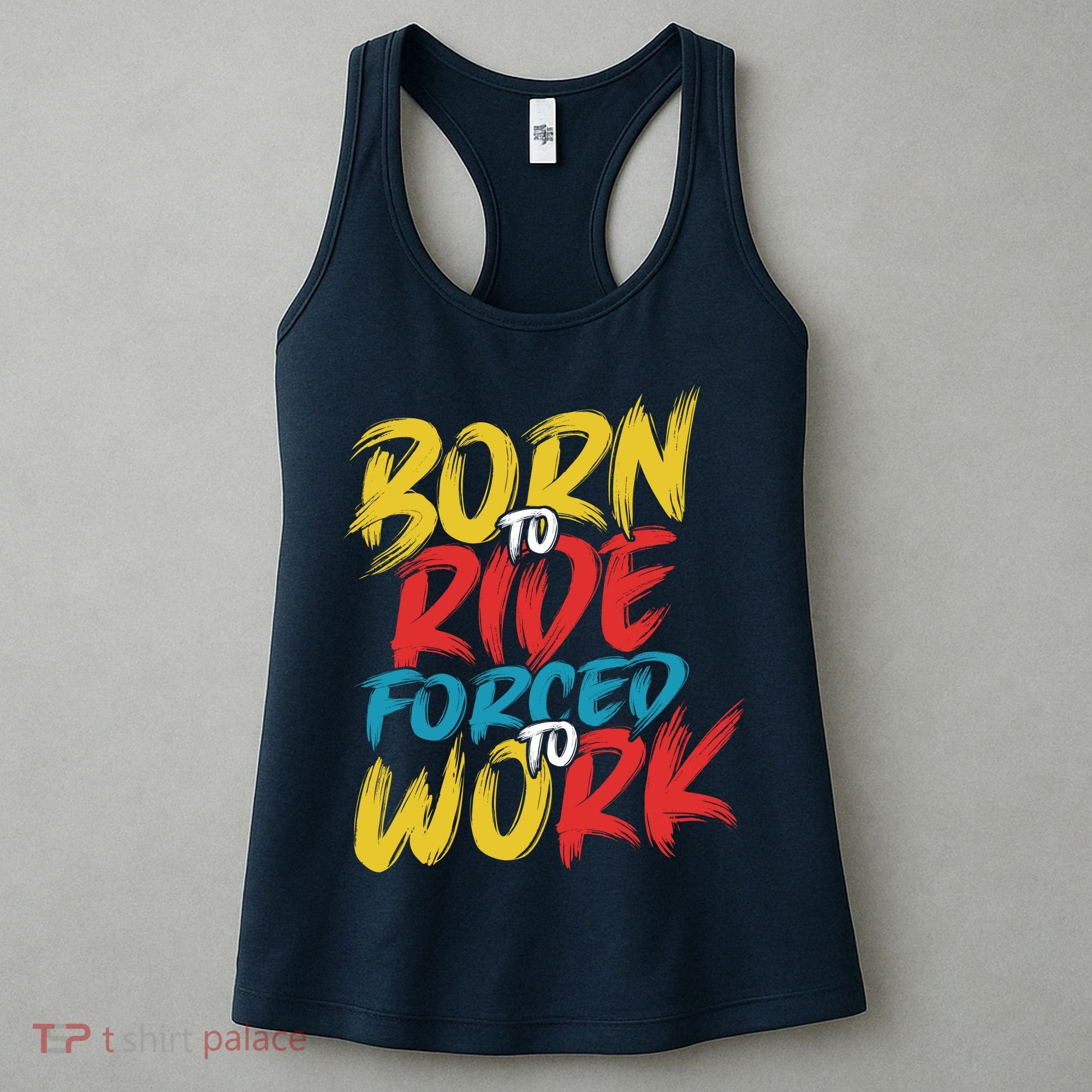 Born To Ride Forced To Work Women's Tank Top