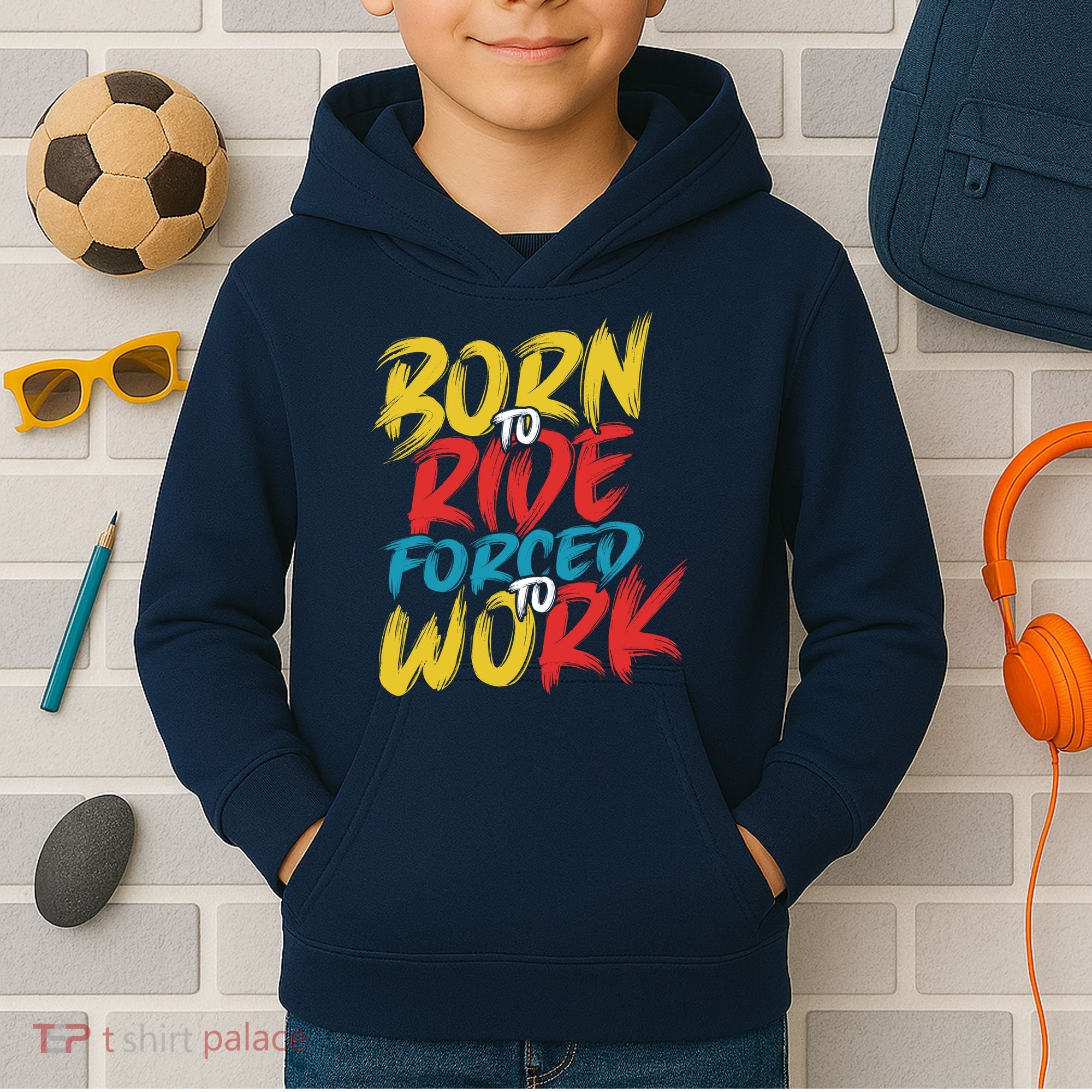 Born To Ride Forced To Work Kids Hoodie