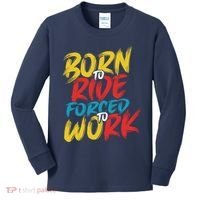 Born To Ride Forced To Work Kids Long Sleeve Shirt thumb 0
