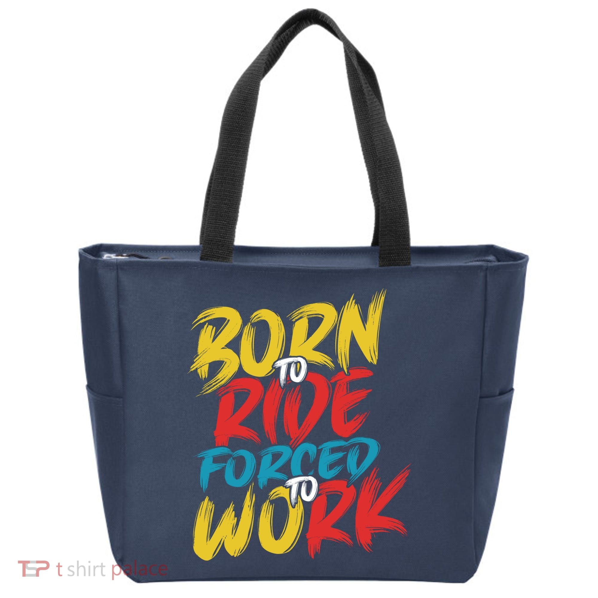 Born To Ride Forced To Work Tote Bag