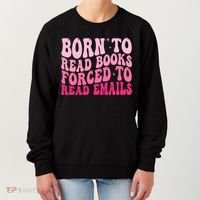 Born To Read Books Forced To Read Emails Groovy Reading  Women's Sweatshirt thumb 0