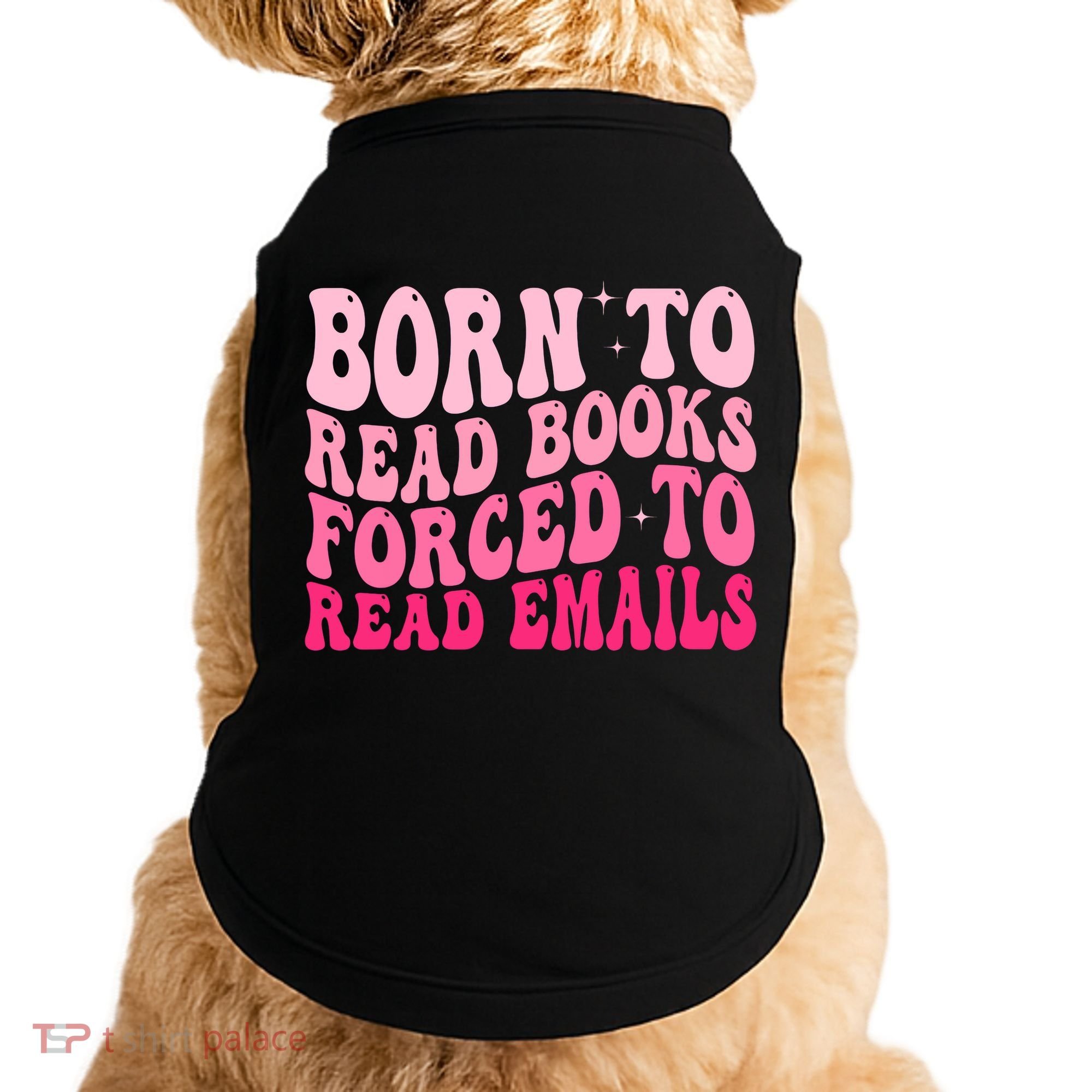 Born To Read Books Forced To Read Emails Groovy Reading  Doggie Tank