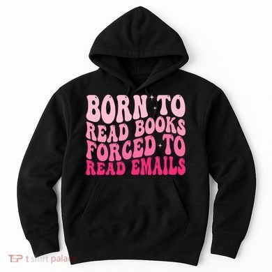 Born To Read Books Forced To Read Emails Groovy Reading  Hoodie