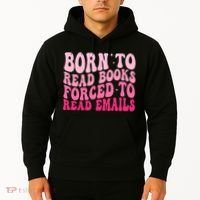 Born To Read Books Forced To Read Emails Groovy Reading  Hoodie thumb 2
