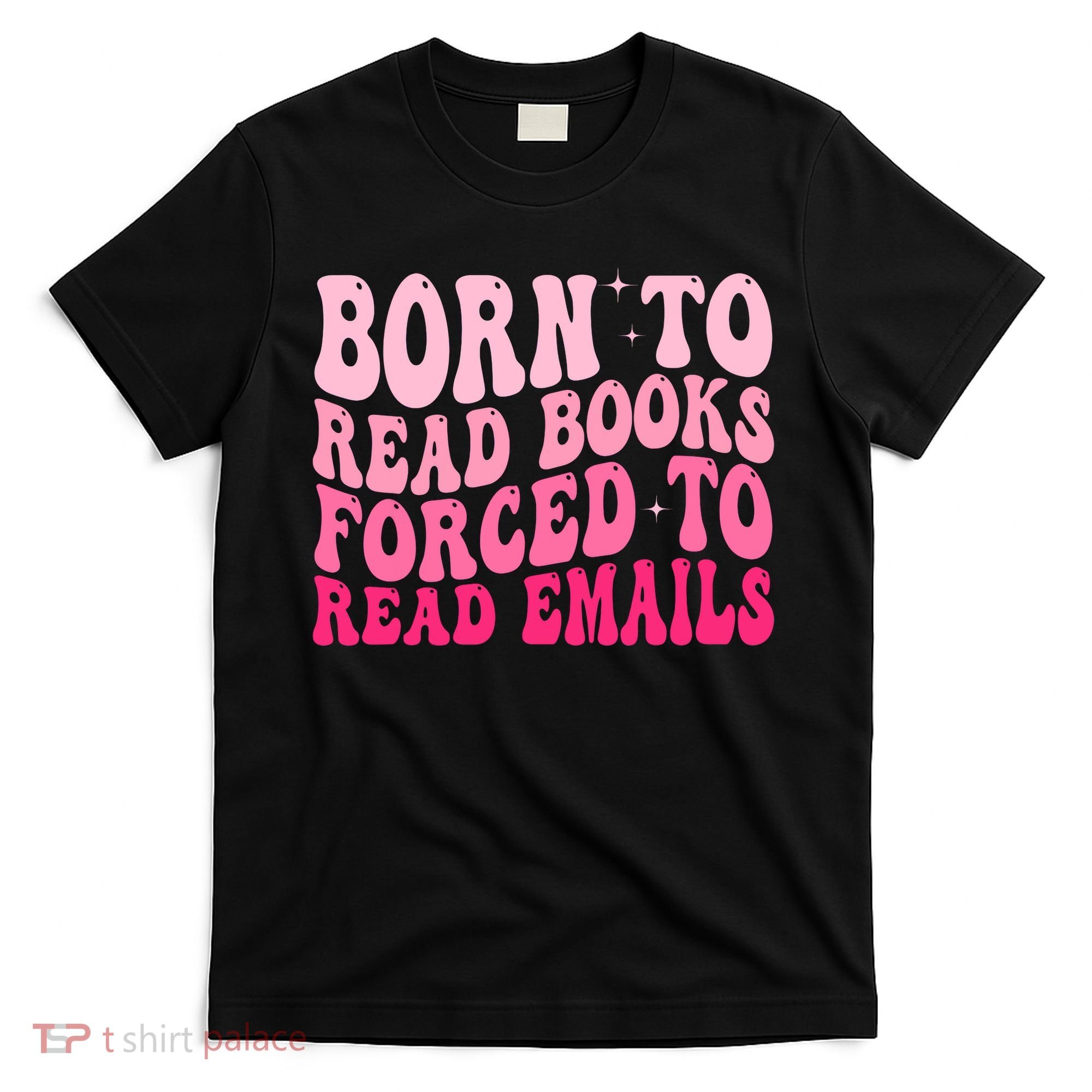 Born To Read Books Forced To Read Emails Groovy Reading  T-Shirt