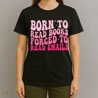 Born To Read Books Forced To Read Emails Groovy Reading  T-Shirt thumb 4