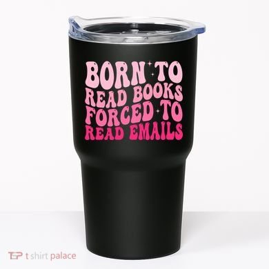 Born To Read Books Forced To Read Emails Groovy Reading  Tumbler