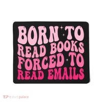 Born To Read Books Forced To Read Emails Groovy Reading  Mousepad thumb 0