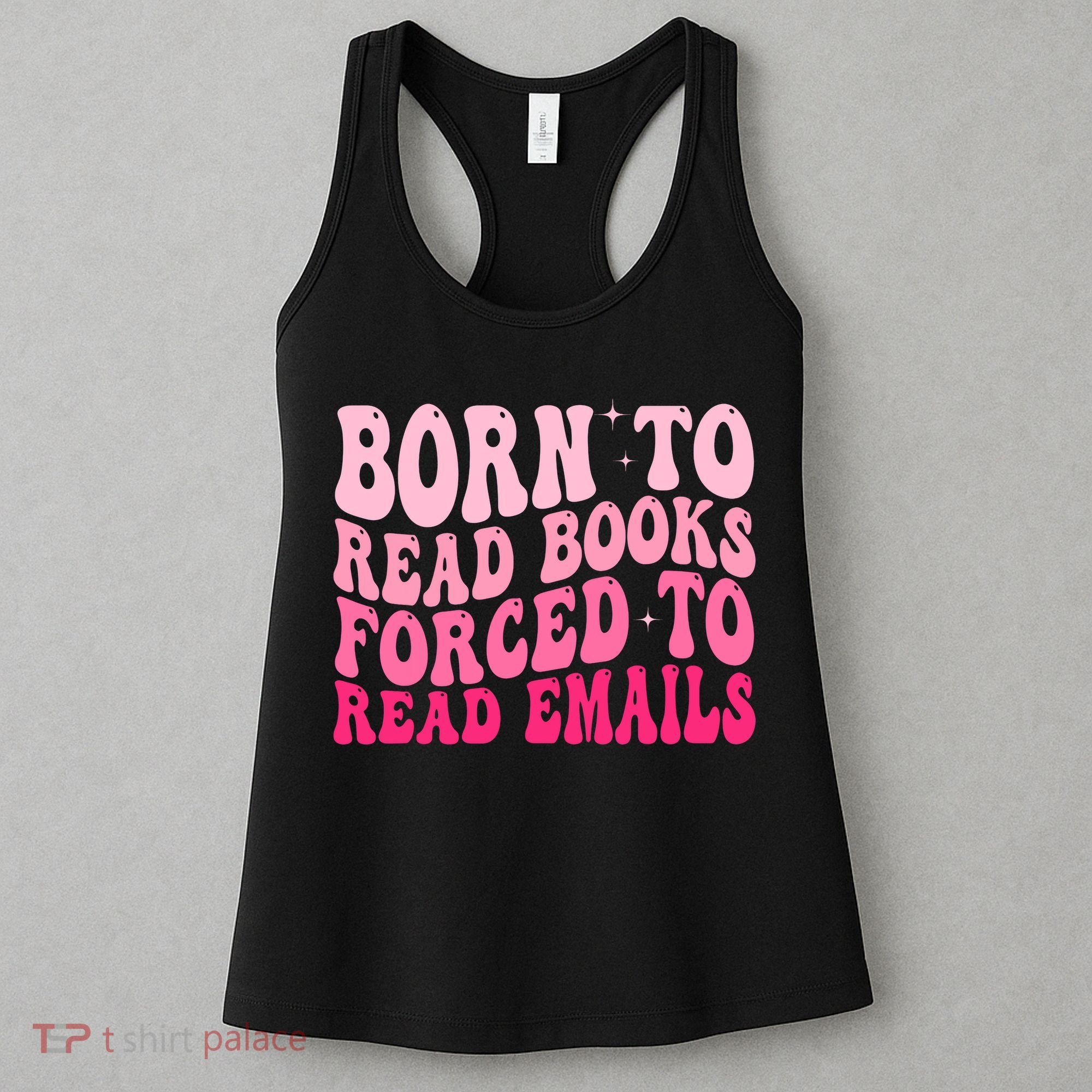 Born To Read Books Forced To Read Emails Groovy Reading  Women's Tank Top
