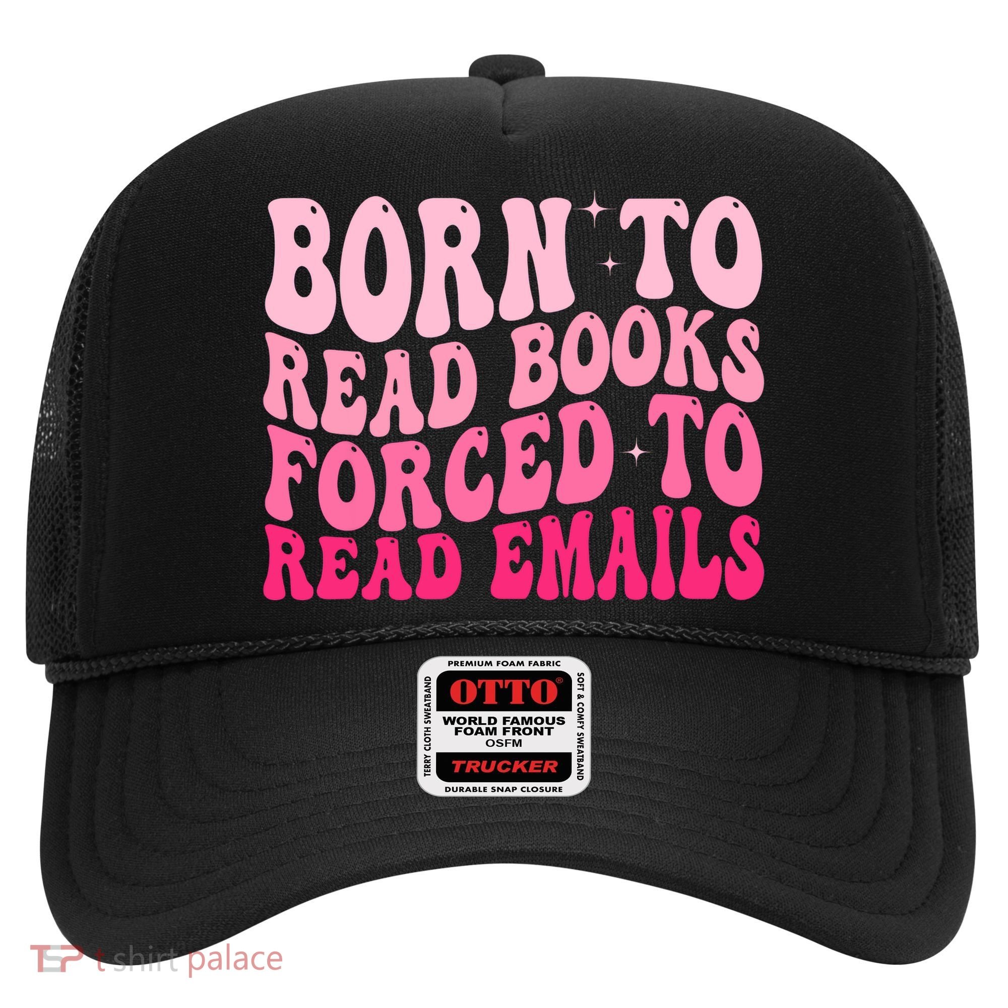 Born To Read Books Forced To Read Emails Groovy Reading  Hat
