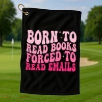 Born To Read Books Forced To Read Emails Groovy Reading  Golf Towel thumb 1