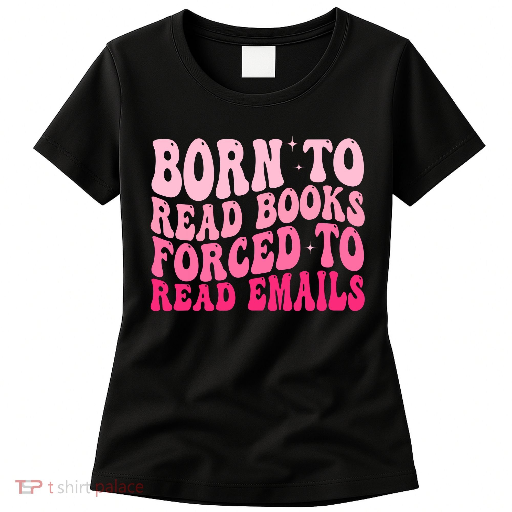 Born To Read Books Forced To Read Emails Groovy Reading  Women's T-Shirt
