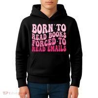 Born To Read Books Forced To Read Emails Groovy Reading  Kids Hoodie thumb 4