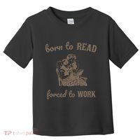 Born To Read Forced To Work Retro Toddler T-Shirt thumb 0