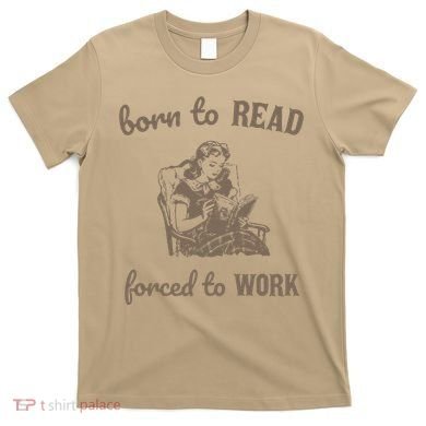 Born To Read Forced To Work Retro T-Shirt