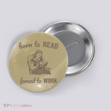 Born To Read Forced To Work Retro Button