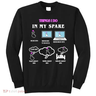 BTS Things I Do Spare Time Funny Sweatshirt