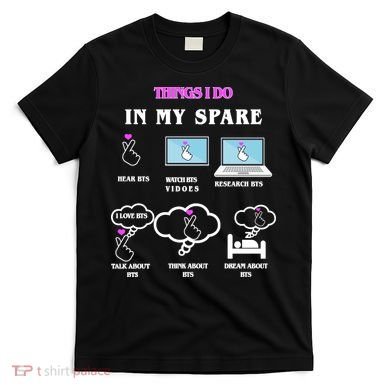 BTS Things I Do Spare Time Funny T-Shirt
