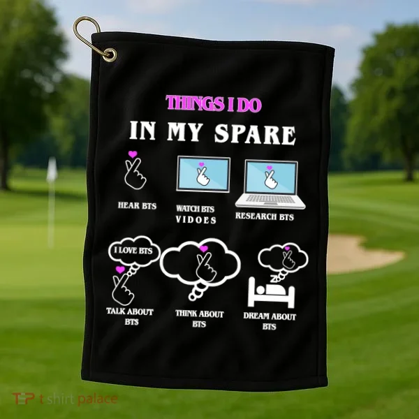 BTS Things I Do Spare Time Funny Golf Towel
