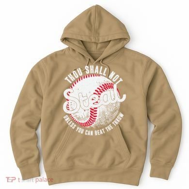 Baseball Thou Shall Not Steal Unless You Can Beat The Throw Hoodie
