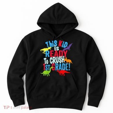 Back To School Dinosaur This is Ready To Crush 1st Grade Hoodie
